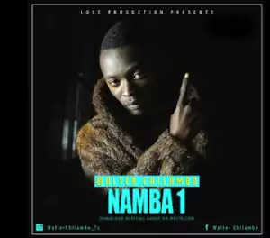 Walter Chilambo - Namba Moja ( 1 )